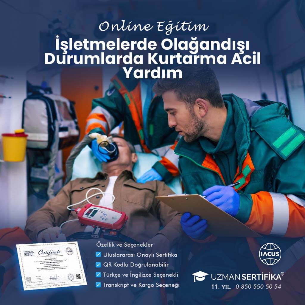 İşletmelerde Olağandışı Durumlarda Kurtarma Acil Yardım Eğitimi Sertifika Programı
